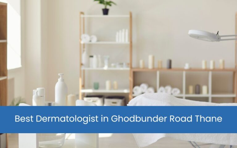 Best Dermatologist in Ghodbunder Road Thane