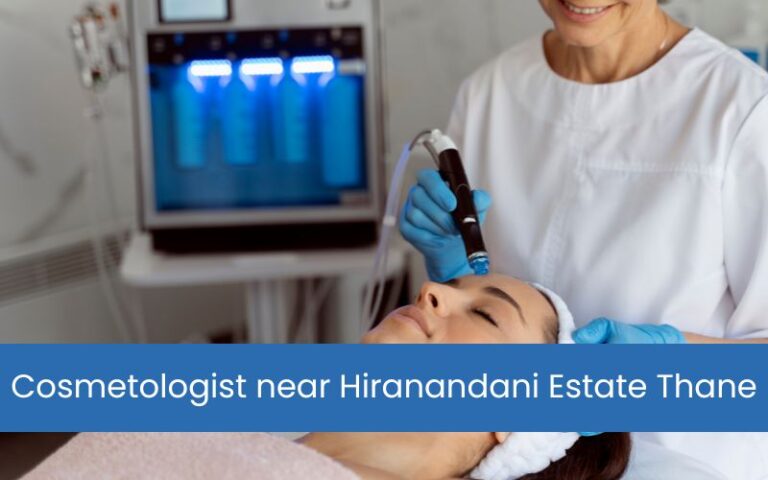 Cosmetologist near Hiranandani Estate Thane
