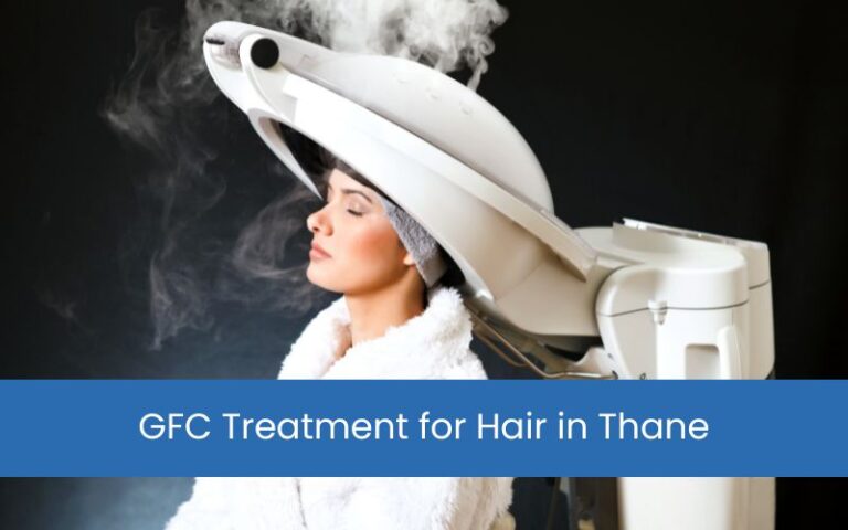 GFC Treatment for Hair in Thane