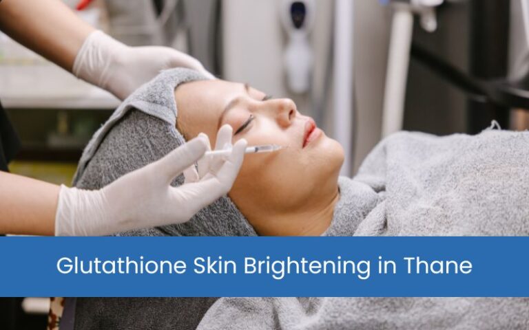 Glutathione Skin Brightening in Thane