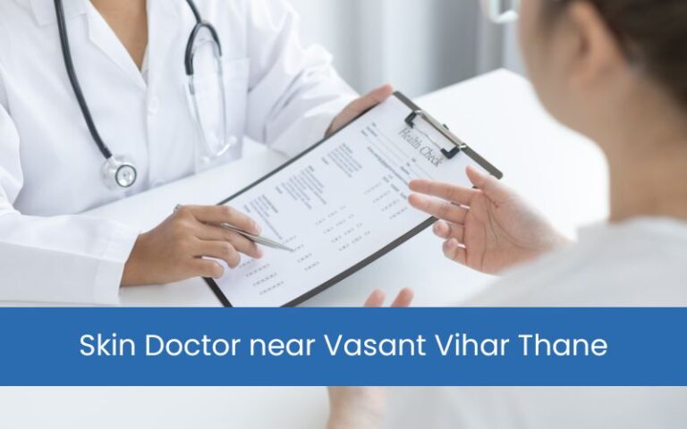 Skin Doctor near Vasant Vihar Thane