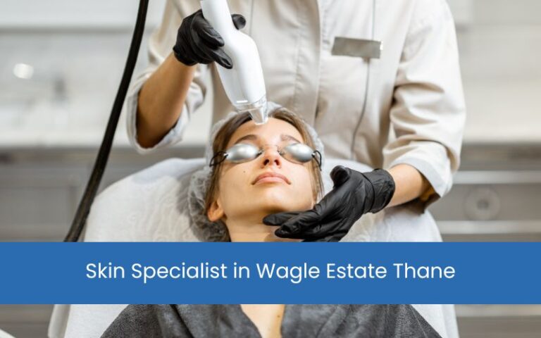 Skin Specialist in Wagle Estate Thane