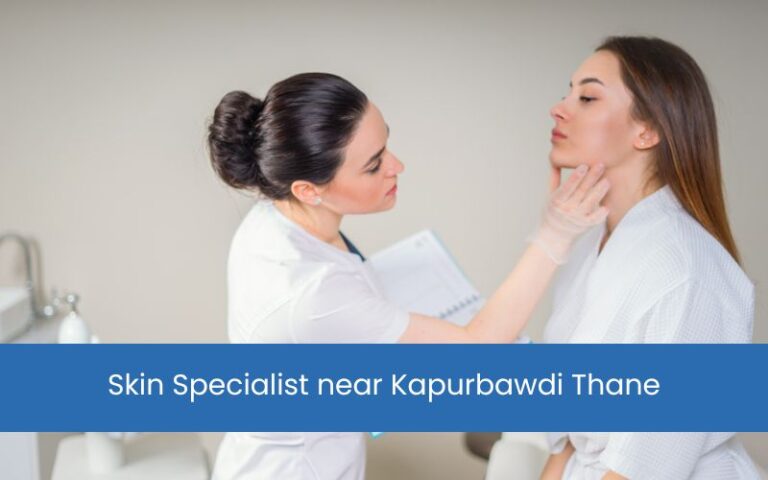 Skin Specialist near Kapurbawdi Thane