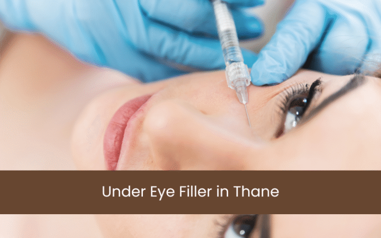 Under Eye Filler in Thane – Refresh Tired Eyes Safely